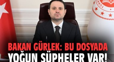 Bakan Gürlek: Bu dosyada yoğun şüpheler var!