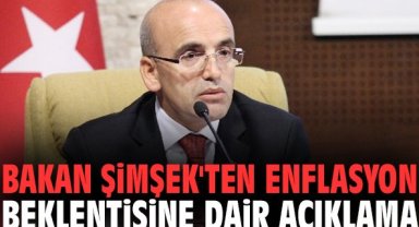Bakan Şimşek'ten enflasyon beklentisine dair açıklama
