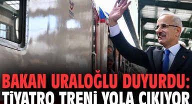 Bakan Uraloğlu duyurdu: Tiyatro Treni yola çıkıyor