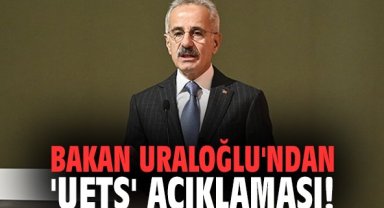 Bakan Uraloğlu'ndan 'UETS' açıklaması!