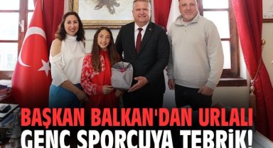 Başkan Balkan'dan Urlalı genç sporcuya tebrik!