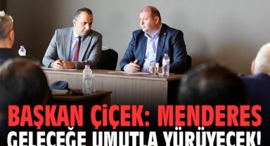Başkan Çiçek: Menderes geleceğe umutla yürüyecek!