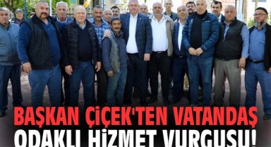Başkan Çiçek'ten vatandaş odaklı hizmet vurgusu!