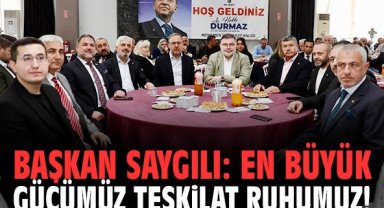 Başkan Saygılı: En büyük gücümüz teşkilat ruhumuz!