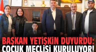 Başkan Yetişkin duyurdu: Çocuk Meclisi kuruluyor!