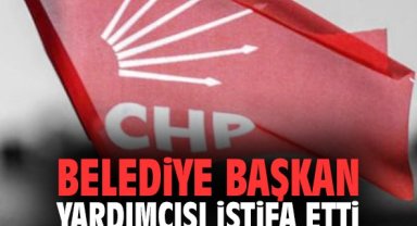 Belediye Başkan Yardımcısı istifa etti!