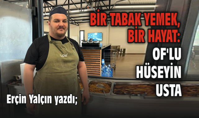Bir Tabak Yemek, Bir Hayat: Of'lu Hüseyin Usta