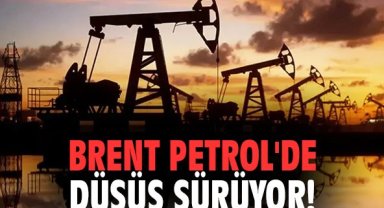 Brent Petrol'de düşüş sürüyor!