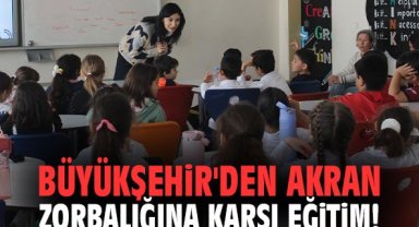 Büyükşehir'den akran zorbalığına karşı eğitim!