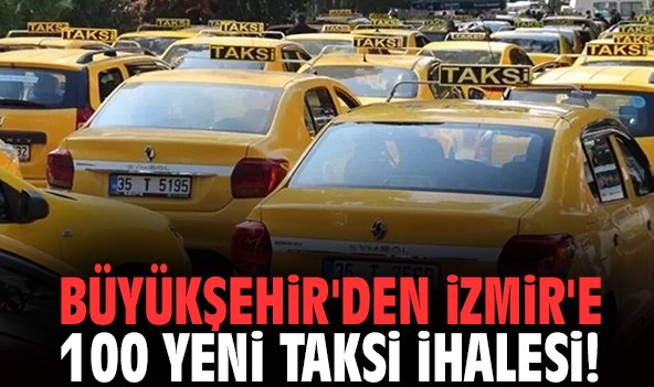 Büyükşehir'den İzmir'e 100 yeni taksi ihalesi!