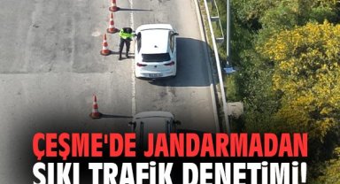 Çeşme'de Jandarmadan sıkı trafik denetimi!