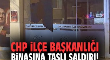 CHP İlçe Başkanlığı binasına taşlı saldırı!