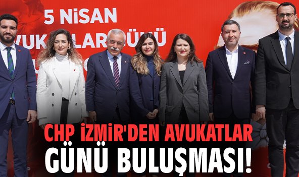 CHP İzmir'den Avukatlar Günü buluşması!