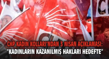 CHP Kadın Kolları’ndan 3 Nisan Açıklaması: “Kadınların Kazanılmış Hakları Hedefte”