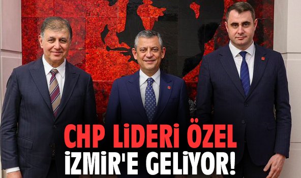 CHP Lideri Özel İzmir'e geliyor!
