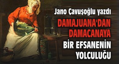 Damajuana'dan Damacanaya bir Efsanenin Yolculuğu
