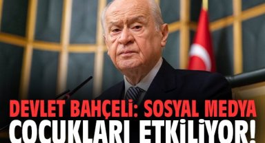 Devlet Bahçeli: Sosyal medya çocukları etkiliyor!