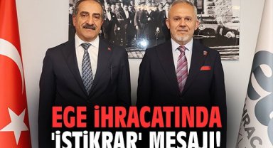 Ege İhracatında 'İstikrar' Mesajı!