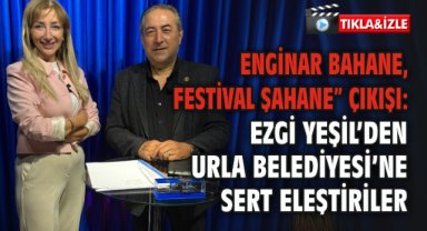 Enginar Bahane, Festival Şahane” Çıkışı: Ezgi Yeşil’den Urla Belediyesi’ne Sert Eleştiriler