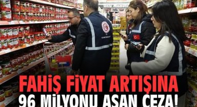 Fahiş fiyat artışına 96 milyonu aşan ceza!