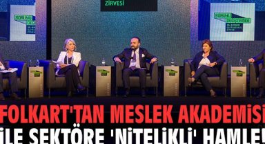Folkart'tan Meslek Akademisi ile sektöre 'nitelikli' hamle!