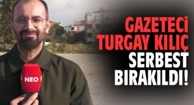 Gazeteci Turgay Kılıç serbest bırakıldı!
