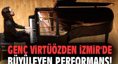 Genç virtüözden İzmir'de büyüleyen performans!