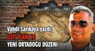 ILSİT Planı ve Yeni Ortadoğu Düzeni