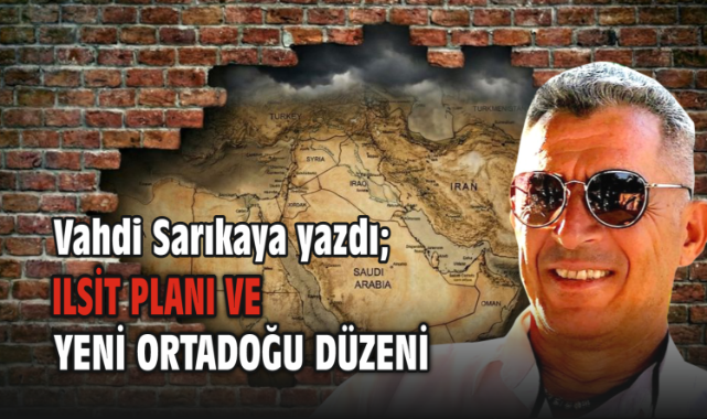 ILSİT Planı ve Yeni Ortadoğu Düzeni