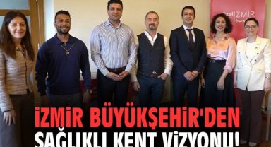 İzmir Büyükşehir'den sağlıklı kent vizyonu!