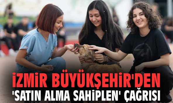 İzmir Büyükşehir'den 'satın alma sahiplen' çağrısı