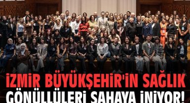 İzmir Büyükşehir'in Sağlık gönüllüleri sahaya iniyor!