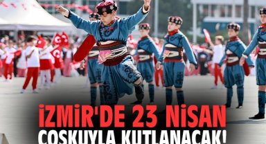 İzmir'de 23 Nisan coşkuyla kutlanacak!