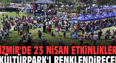 İzmir'de 23 Nisan etkinlikleri Kültürpark'ı renklendirecek