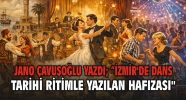 İzmir'de Dans Tarihi Ritimle yazılan hafızası