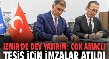 İzmir'de Dev Yatırım: Çok Amaçlı Tesis İçin İmzalar Atıldı