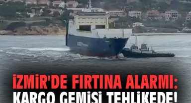 İzmir'de fırtına alarmı: Kargo gemisi tehlikede!