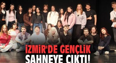 İzmir'de gençlik sahneye çıktı!