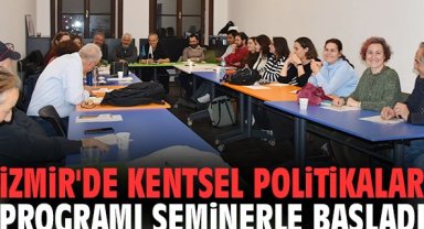 İzmir'de Kentsel Politikalar Programı seminerle başladı