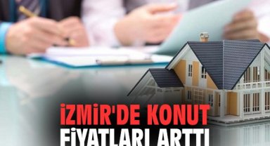 İzmir'de konut fiyatları arttı