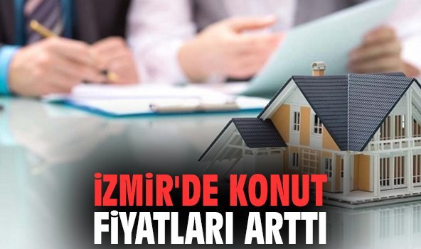 İzmir'de konut fiyatları arttı