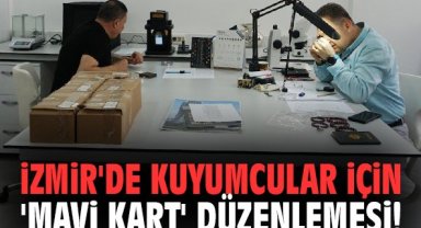 İzmir'de kuyumcular için 'Mavi Kart' düzenlemesi!