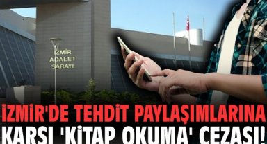 İzmir'de tehdit paylaşımlarına karşı 'kitap okuma' cezası!