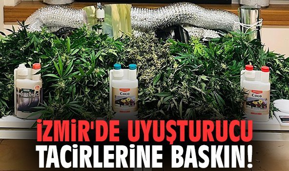 İzmir'de uyuşturucu tacirlerine baskın!