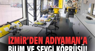 İzmir’den Adıyaman’a bilim ve sevgi köprüsü!