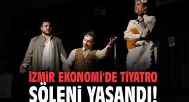 İzmir Ekonomi'de tiyatro şöleni yaşandı!