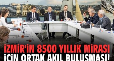 İzmir'in 8500 yıllık mirası için ortak akıl buluşması!