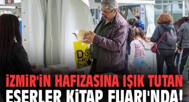 İzmir'in hafızasına ışık tutan eserler Kitap Fuarı'nda!