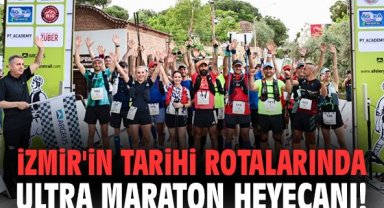 İzmir'in tarihi rotalarında ultra maraton heyecanı!