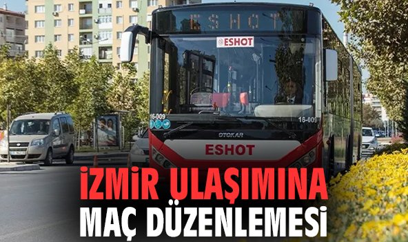 İzmir ulaşımına maç düzenlemesi